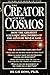 Hugh, Ph.D. Ross: The Creator and the Cosmos: How the Greatest Scientific Discoveries of the Century Reveal God