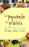 Le pouvoir du plaisir : Maximisez votre bonheur toute votre vie durant