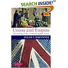 Click here to buy Union and Empire: The Making of the United Kingdom in 1707 (Cambridge Studies in Early Modern British History) by  Allan I. Macinnes.