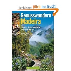 Genusswandern Madeira: Levadas, Pflanzenpracht und wilde Berge