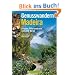 Genusswandern Madeira: Levadas, Pflanzenpracht und wilde Berge