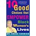10 Good Choices That Empower Black Women's Lives