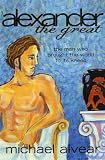 Review Alyson Publications Inc  / Alexander the Great: The Man Who Brought the World to Its Knees