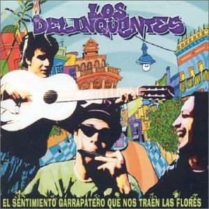 Los Delinquentes - El Sentimiento Garrapatero Que Nos Traen - Zortam Music