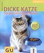Dicke Katze: So purzeln die Pfunde (Tierisch gut)