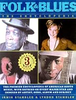 Folk & Blues: The Encyclopedia: The Premier Encyclopedia Of American Roots Music