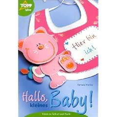 Hallo, kleines Baby! Ideen zur Geburt und Taufe