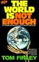 The World Is Not Enough