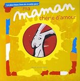 Le plus beau livre du monde pour ma maman ch�rie d'amour
