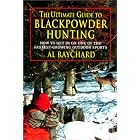 The Ultimate Guide to Blackpowder Hunting by  Al Raychard