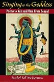 Singing to the Goddess: Poems to Kali and Uma from Bengal