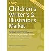 2007 Children's Writer's & Illustrator's Market