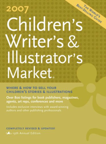 2007 Children s Writer s and Illustrator s Market (Children s Writer s and Illustrator s Market)