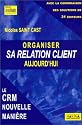 Organiser sa relation client aujourd'hui : Le CRM nouvelle manière