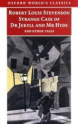 Strange Case of Dr Jekyll and Mr Hyde and Other Tales (Oxford World's Classics)