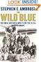 The Wild Blue : The Men and Boys Who Flew the B-24s Over Germany 1944-45