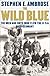 The Wild Blue : The Men and Boys Who Flew the B-24s Over Germany 1944-45