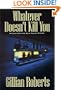 Whatever Doesn't Kill You: An Emma Howe and Billie August Mystery (Emma Howe and Billie Auguast Mysteries)