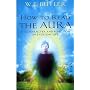 How to Read the Aura: Its' Character and Function in Everyday Life