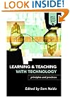 Learning and Teaching with Technology: Principles and Practices (The Open and Flexible Learning Series)