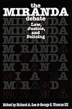 The Miranda Debate: Law, Justice, and Policing