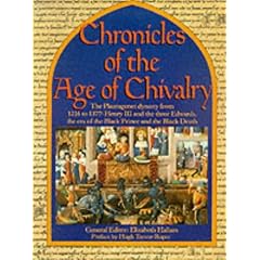 Chronicles of the Age of Chivalry: The Plantagenet Dynasty from 1216 to 1377 - Henry III and the Three Edwards, the Era of the Black Prince and the Black Death