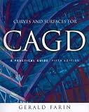 Curves and Surfaces for CAGD: A Practical Guide (The Morgan Kaufmann Series in Computer Graphics)
