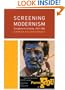 Screening Modernism: European Art Cinema, 1950-1980 (Cinema and Modernity)