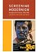 Screening Modernism: European Art Cinema, 1950-1980 (Cinema and Modernity)