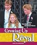 Growing Up Royal: Life in the Shadow of the British Throne