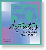 Fifty Activities for Interpersonal Skills Training