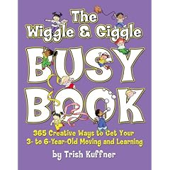 The Wiggle & Giggle Busy Book: 365 Fun, Physical Activities for Your Toddler and Preschooler