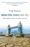 When The Rivers Run Dry: What Happens When Our Water Runs Out?