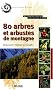 80 Arbres et arbustes de montagne