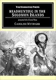 Headhunting in the Solomon Islands: Around the Coral Sea
