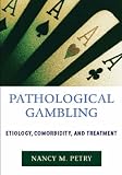 Pathological Gambling: Etiology, Comorbidity, and Treatment