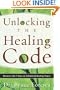 Unlocking the Healing Code: Discover the 7 Keys to Unlimited Healing Power
