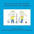 The Trying Twins...Feed the Fish, Clean Their Room, Play Baseball