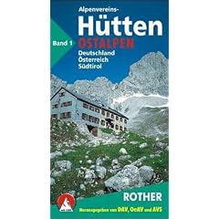 Die Alpenvereinsh�tten 1. Ostalpen. Schutzh�tten in Deutschland, �sterreich und S�dtirol
