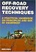 Off-Road Recovery Techniques: A Practical Handbook on Principles and Use of Equipment (Off-road & four-wheel drive)