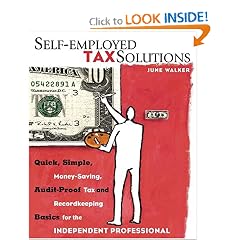 Self-employed Tax Solutions: Quick, Simple, Money-Saving, Audit-Proof Tax and Recordkeeping Basics for the Independent Professional