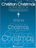 The Christian Christmas Songbook: 46 Songs from Top Contemporary Christian Artists