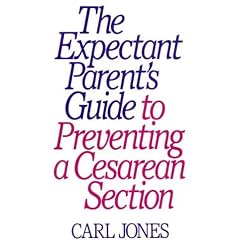 The Expectant Parent's Guide to Preventing a Cesarean Section