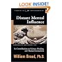 Distant Mental Influence: Its Contributions to Science, Healing, and Human Interactions (Studies in Consciousness)