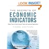 The Secrets of Economic Indicators: Hidden Clues to Future Economic Trends and Investment Opportunities (3rd Edition)
