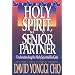 Holy Spirit, My Senior Partner: Understanding the Holy Spirit and His gifts
