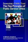 Preserving the Public Trust: The Five Principles of Public Service Ethics