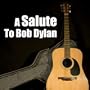A Salute To Bob Dylan