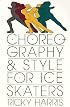 Choreography and Style for Ice Skaters
