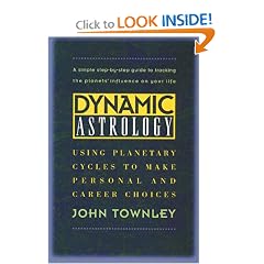 Dynamic Astrology: Using Planetary Cycles to Make Personal and Career Choices